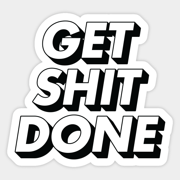 Get Shit Done Sticker by MotivatedType